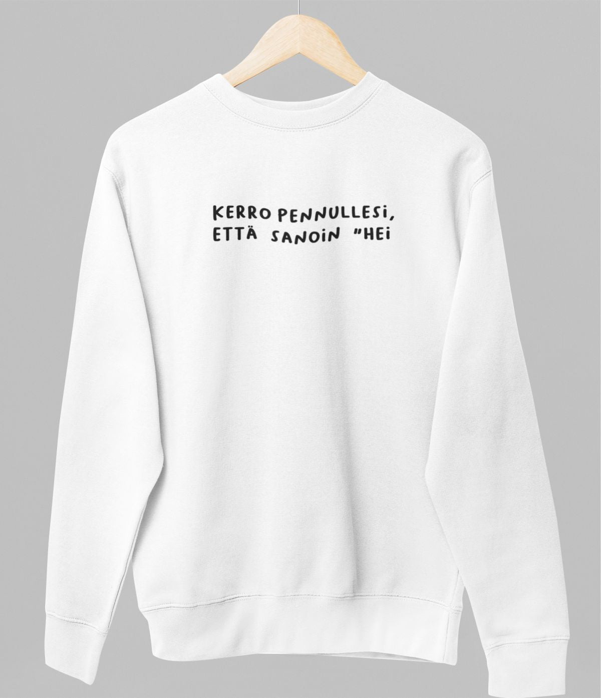 Valkoinen unisex collegepaita "Kerro pennullesi"