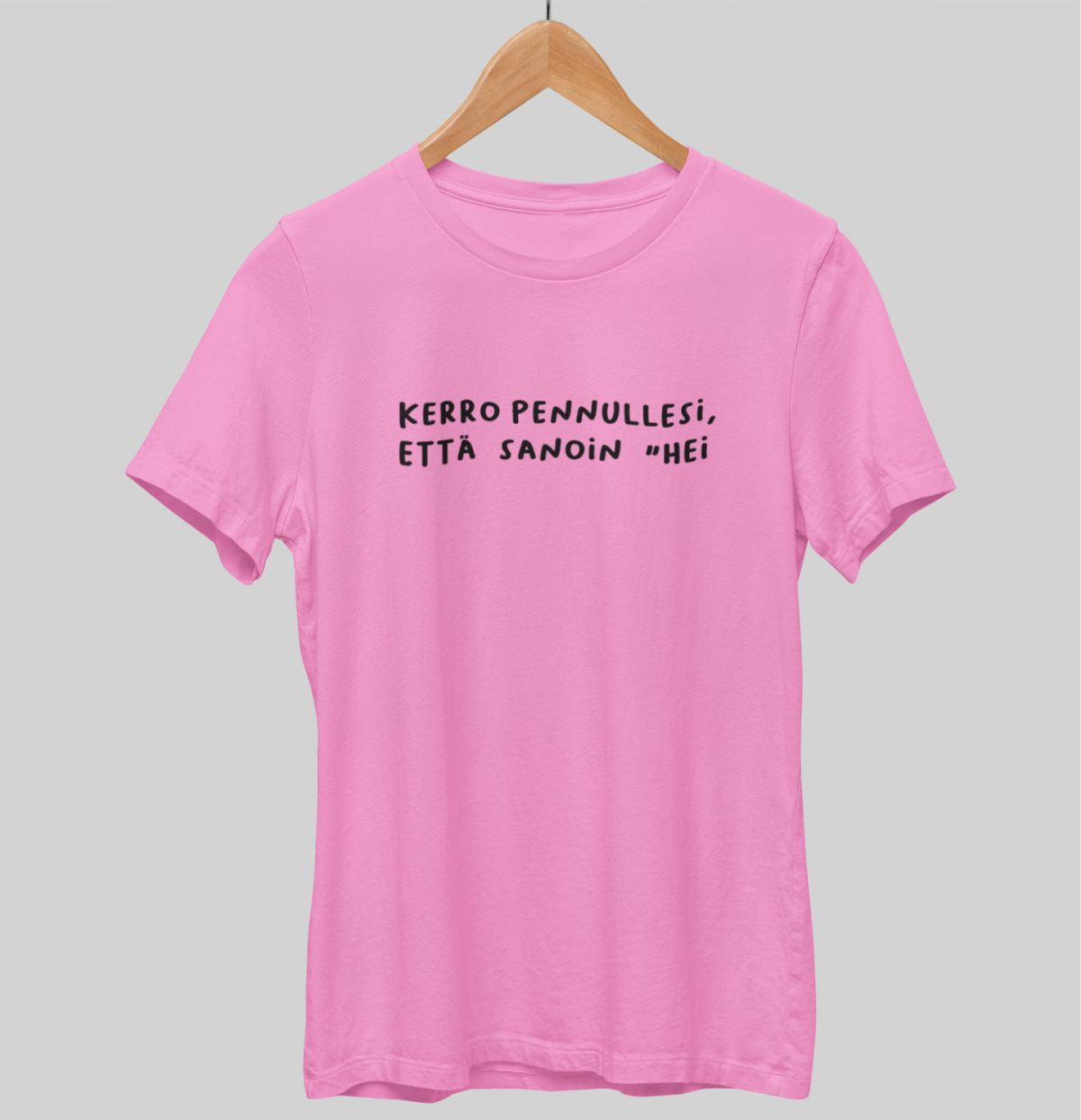 Vaaleanpunainen unisex T-paita "Kerro pennullesi"